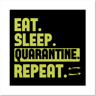 Eat sleep quarantine repeat Posters and Art